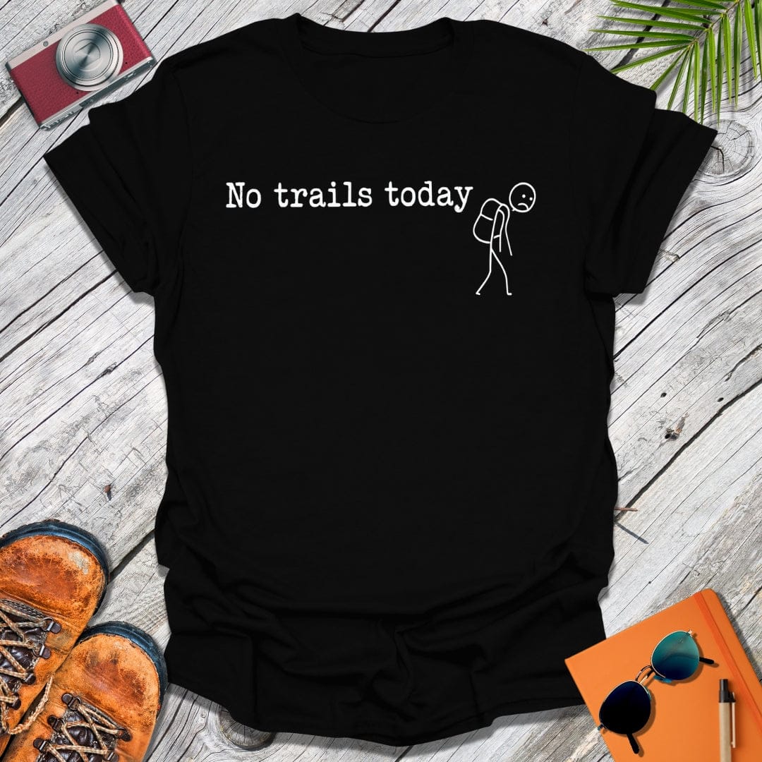 No Trails Today T-Shirt