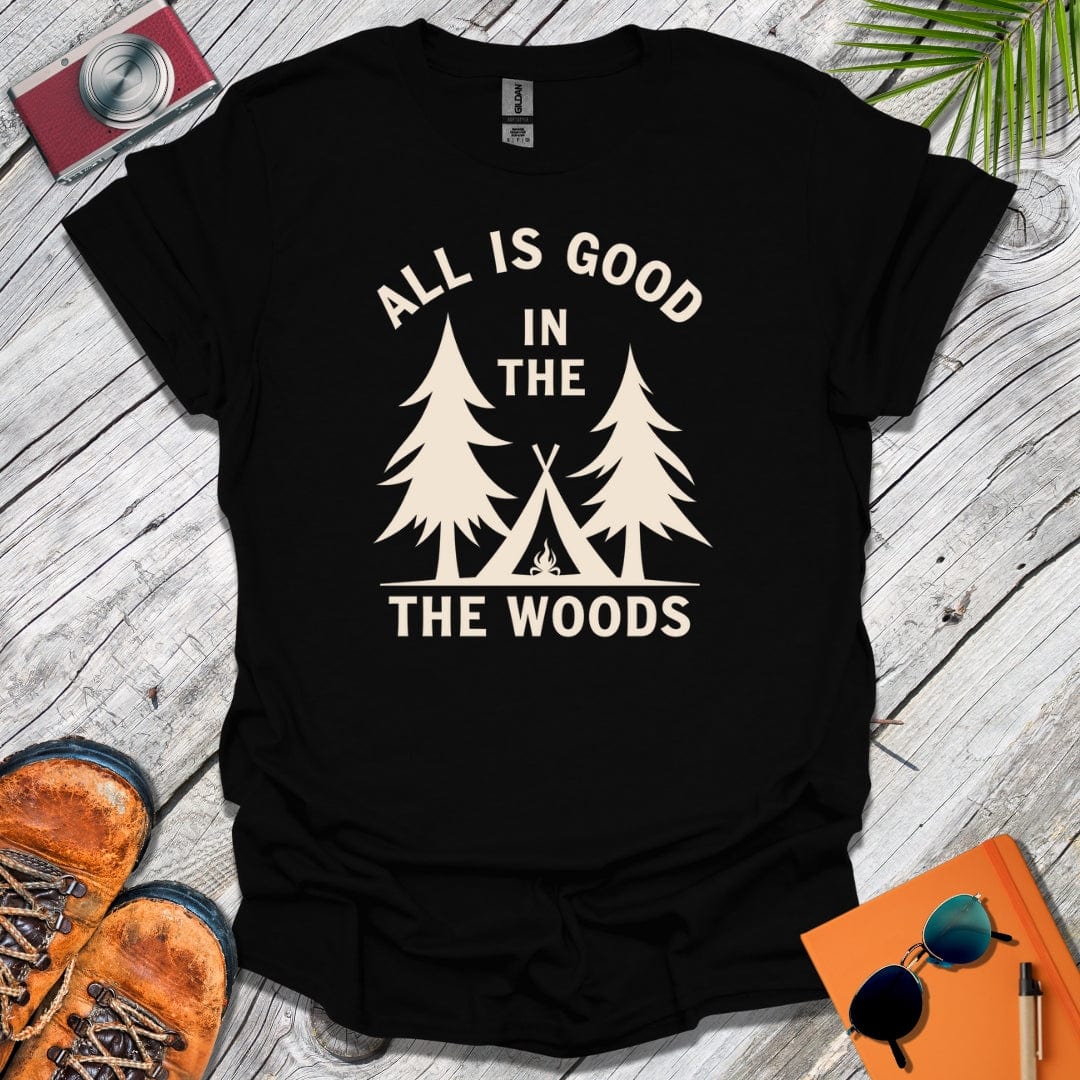 The Woods Are Good T-Shirt