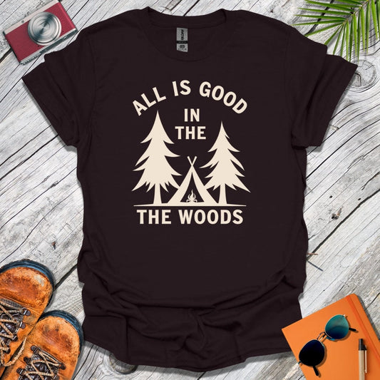 The Woods Are Good T-Shirt