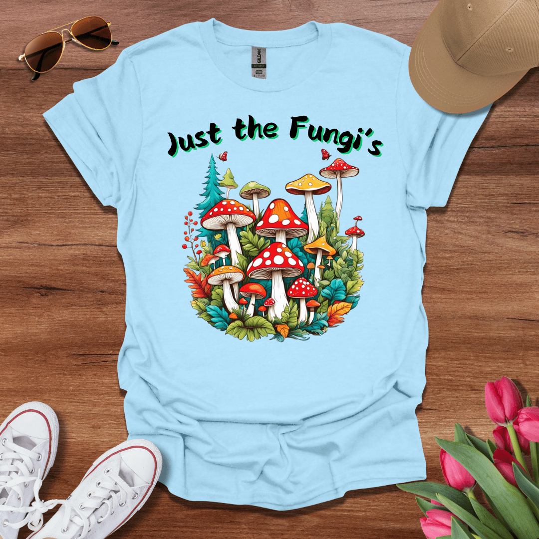 Just the Fungi's T-Shirt