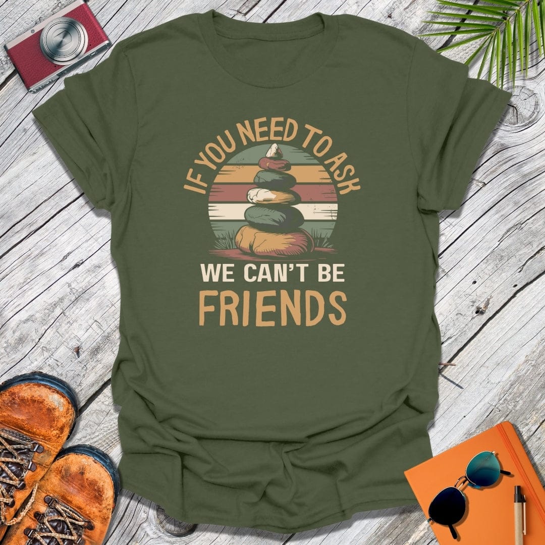 We Can't Be Friends T-Shirt