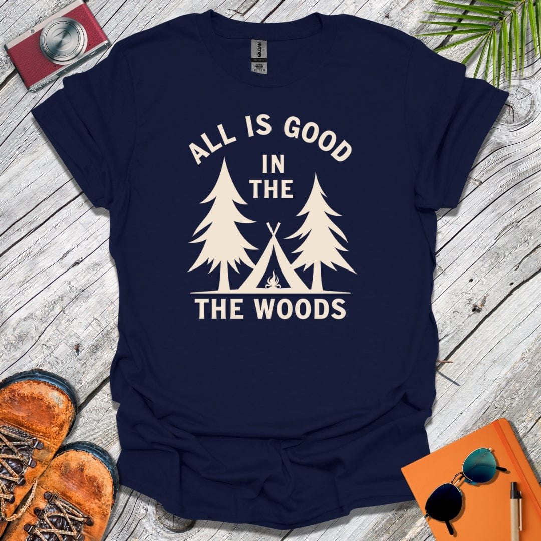 The Woods Are Good T-Shirt