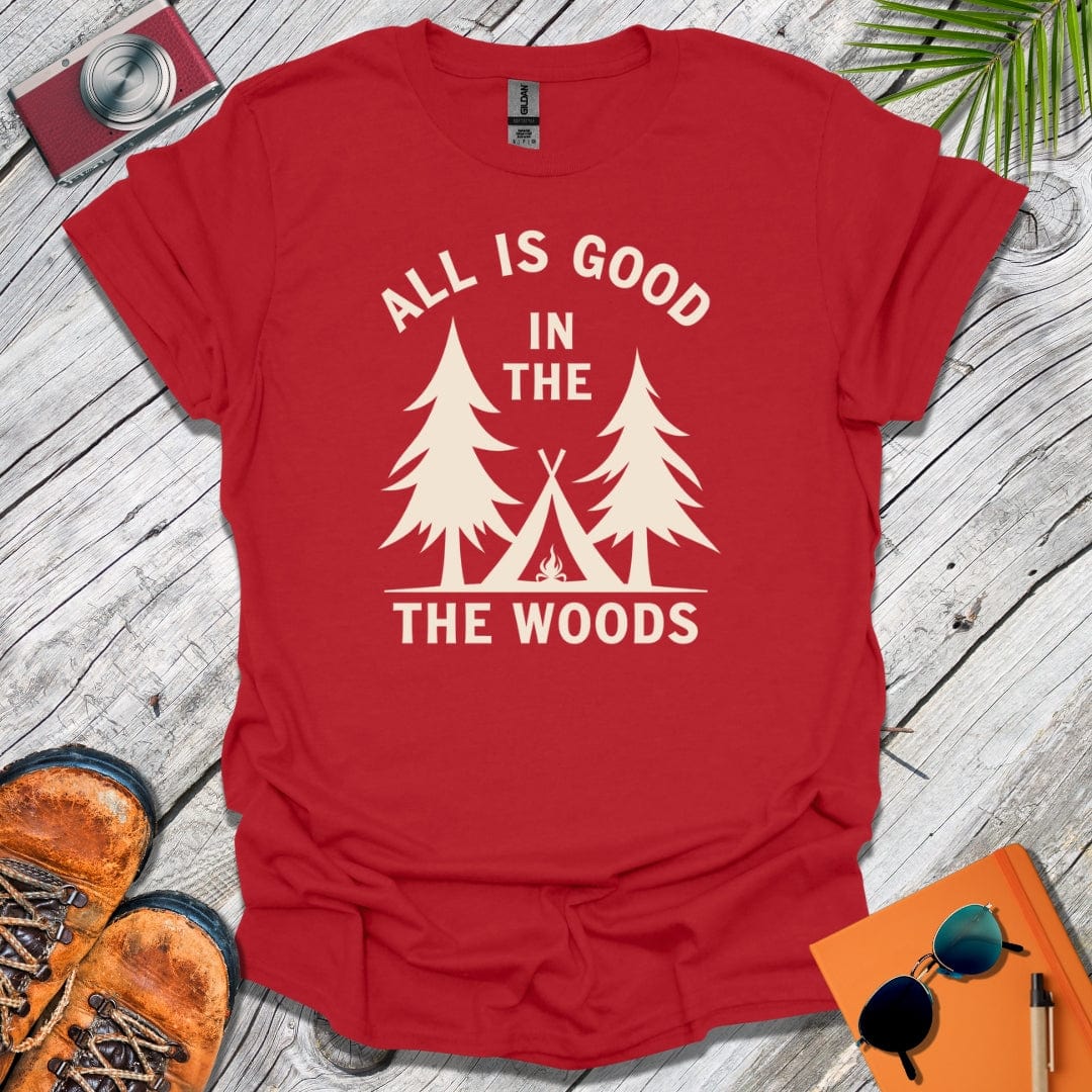 The Woods Are Good T-Shirt