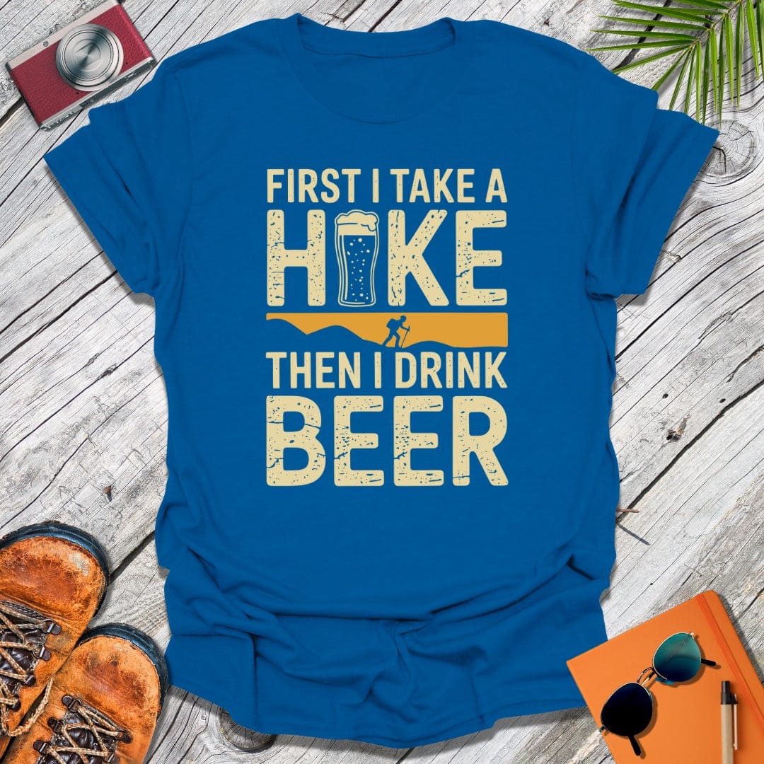 Hike First Then Beer T-Shirt