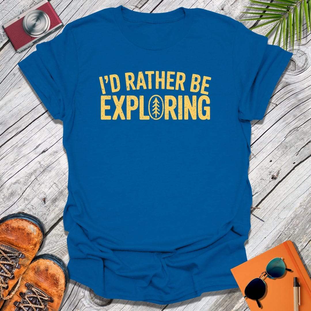 I'd Rather Explore T-Shirt