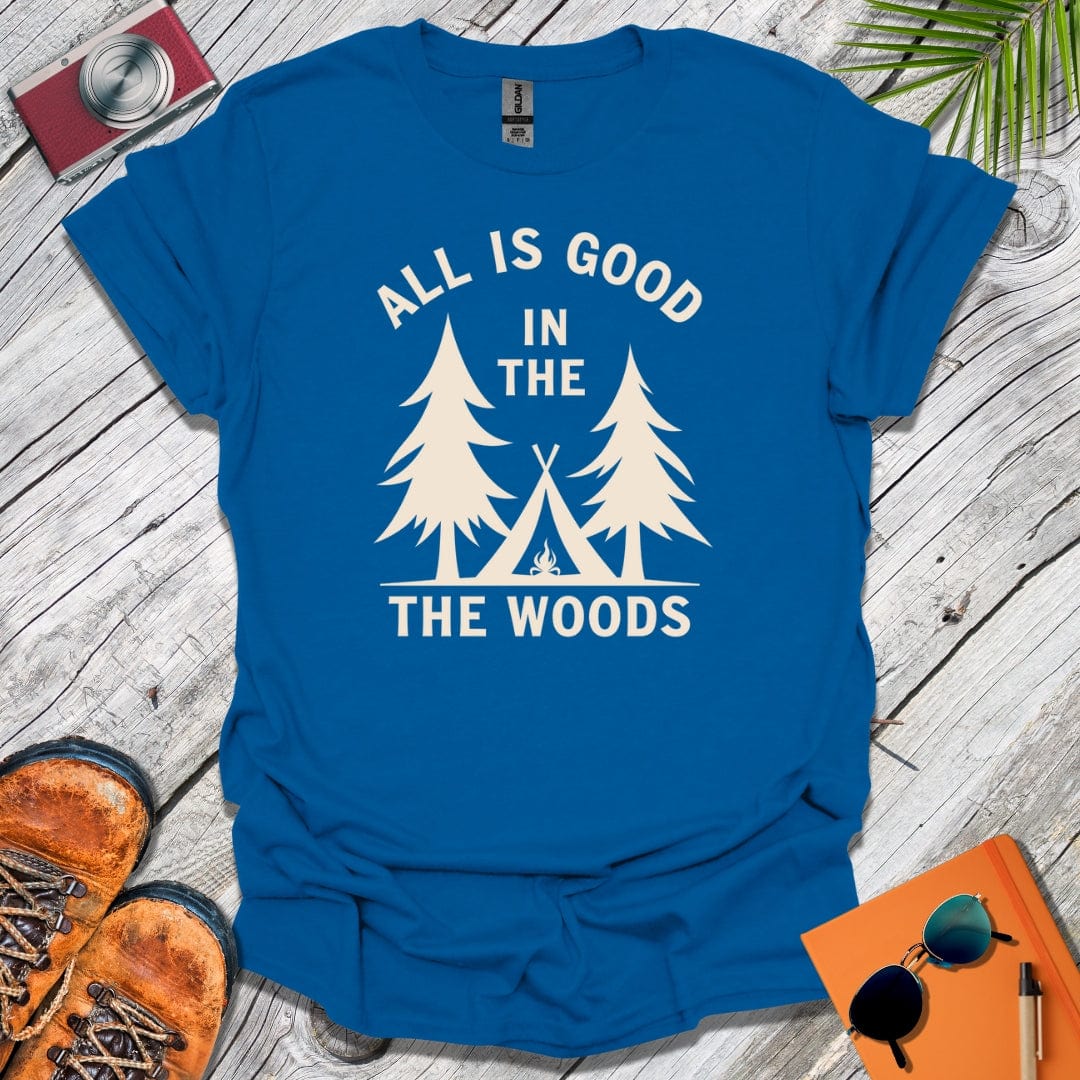 The Woods Are Good T-Shirt