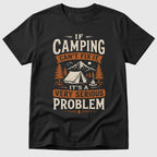 Camping Problem T-Shirt