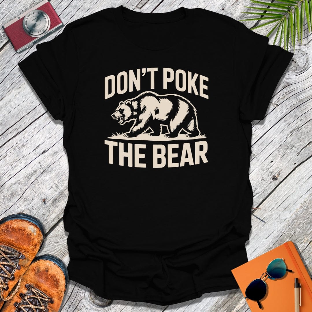 Don't Poke The Bear T-Shirt