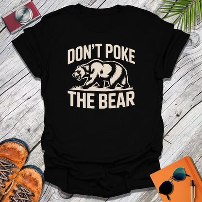 Don't Poke The Bear T-Shirt