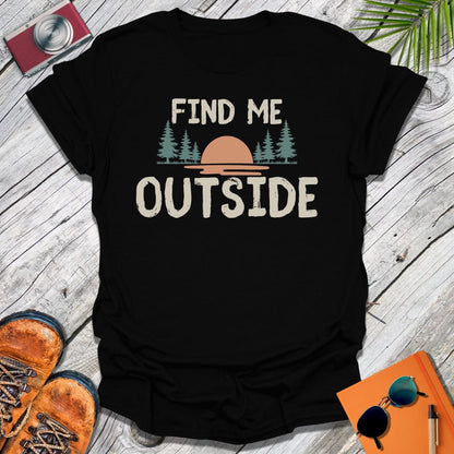 Find Me Outside T-Shirt