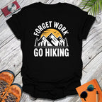 Forget Work T-Shirt
