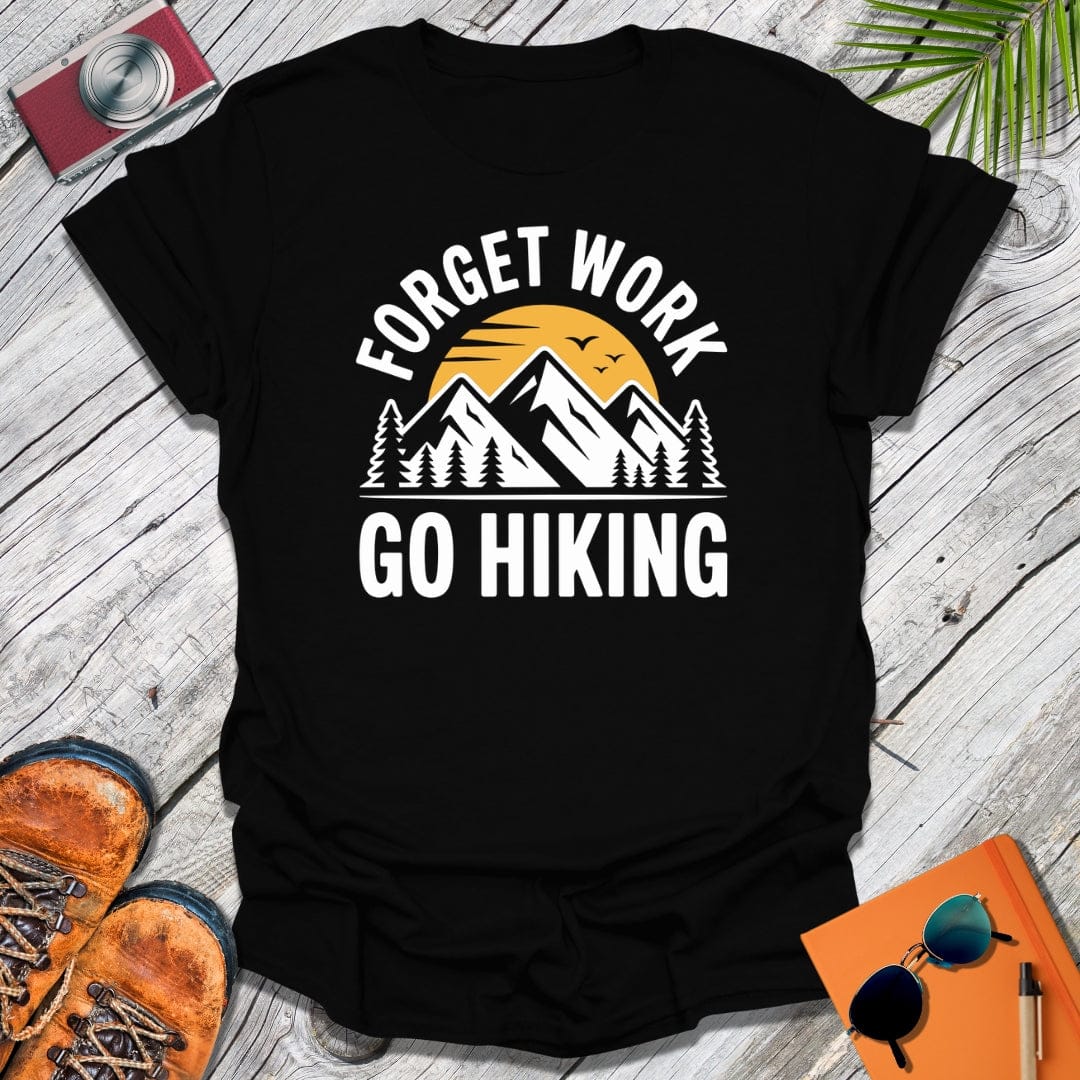 Forget Work T-Shirt