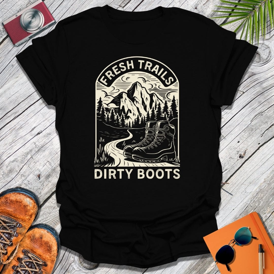 Fresh Trails, Dirty Boots T-Shirt