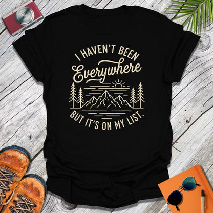 Haven't Been Everywhere T-Shirt