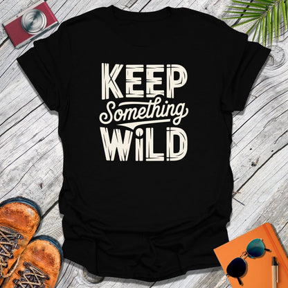 Keep Something Wild T-Shirt