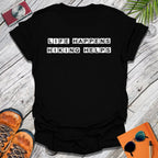 Life Happens T-Shirt