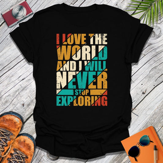 Never Stop Exploring T-Shirt