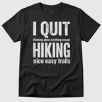 Quit Hiking T-Shirt