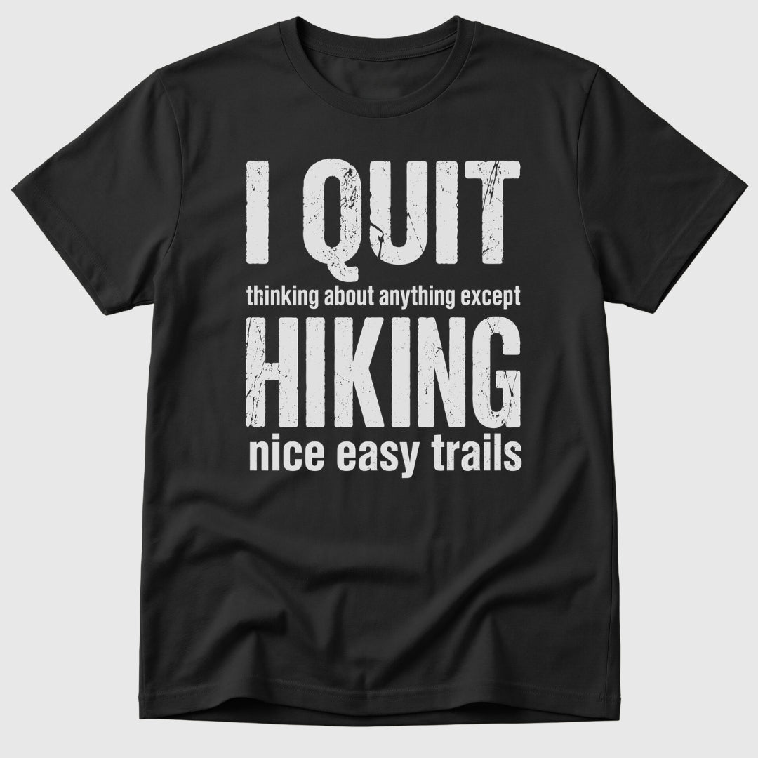 Quit Hiking T-Shirt