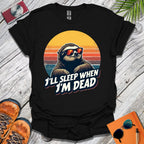 Sleep When I'm Dead T-Shirt