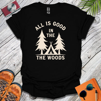 The Woods Are Good T-Shirt