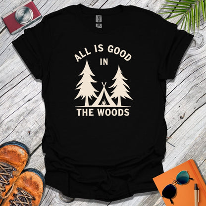 The Woods Are Good T-Shirt