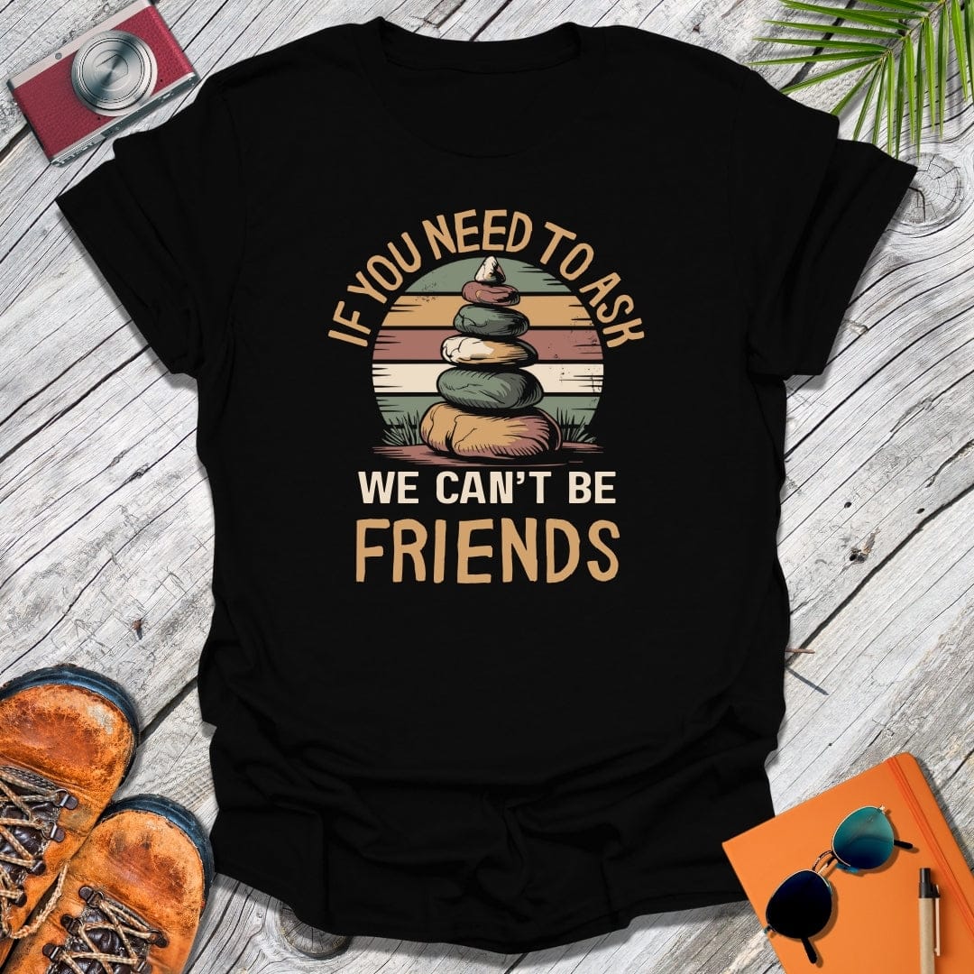 We Can't Be Friends T-Shirt
