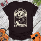Fresh Trails, Dirty Boots T-Shirt