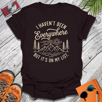 Haven't Been Everywhere T-Shirt