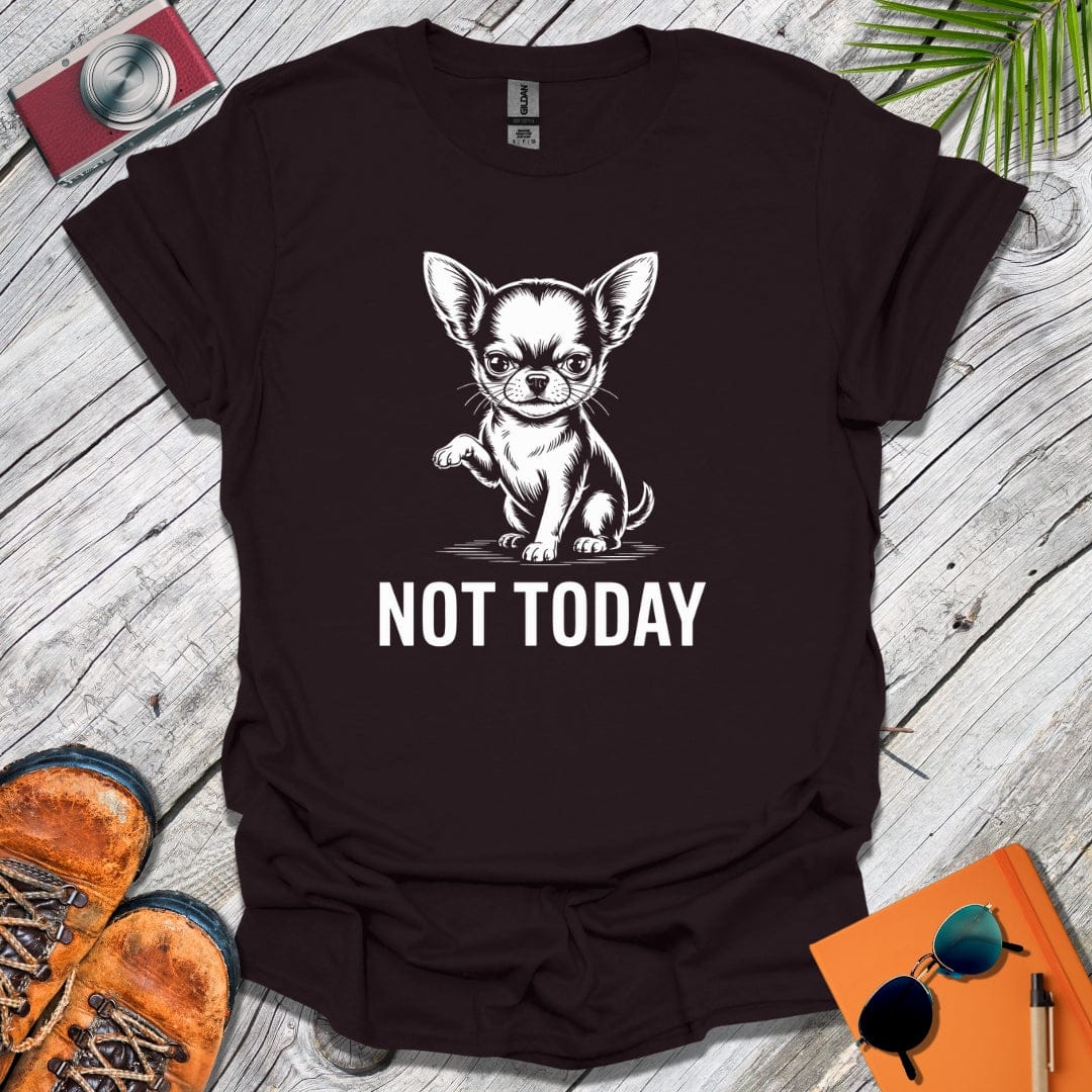 Not Today Chihuahua T-Shirt