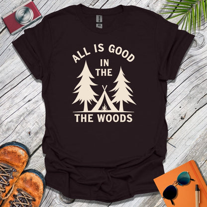The Woods Are Good T-Shirt