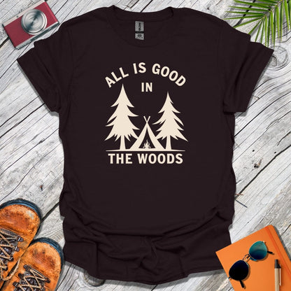 The Woods Are Good T-Shirt
