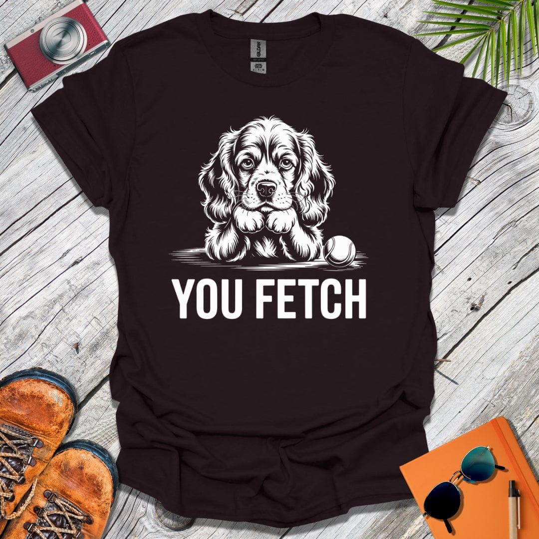 You Fetch Spaniel T-Shirt
