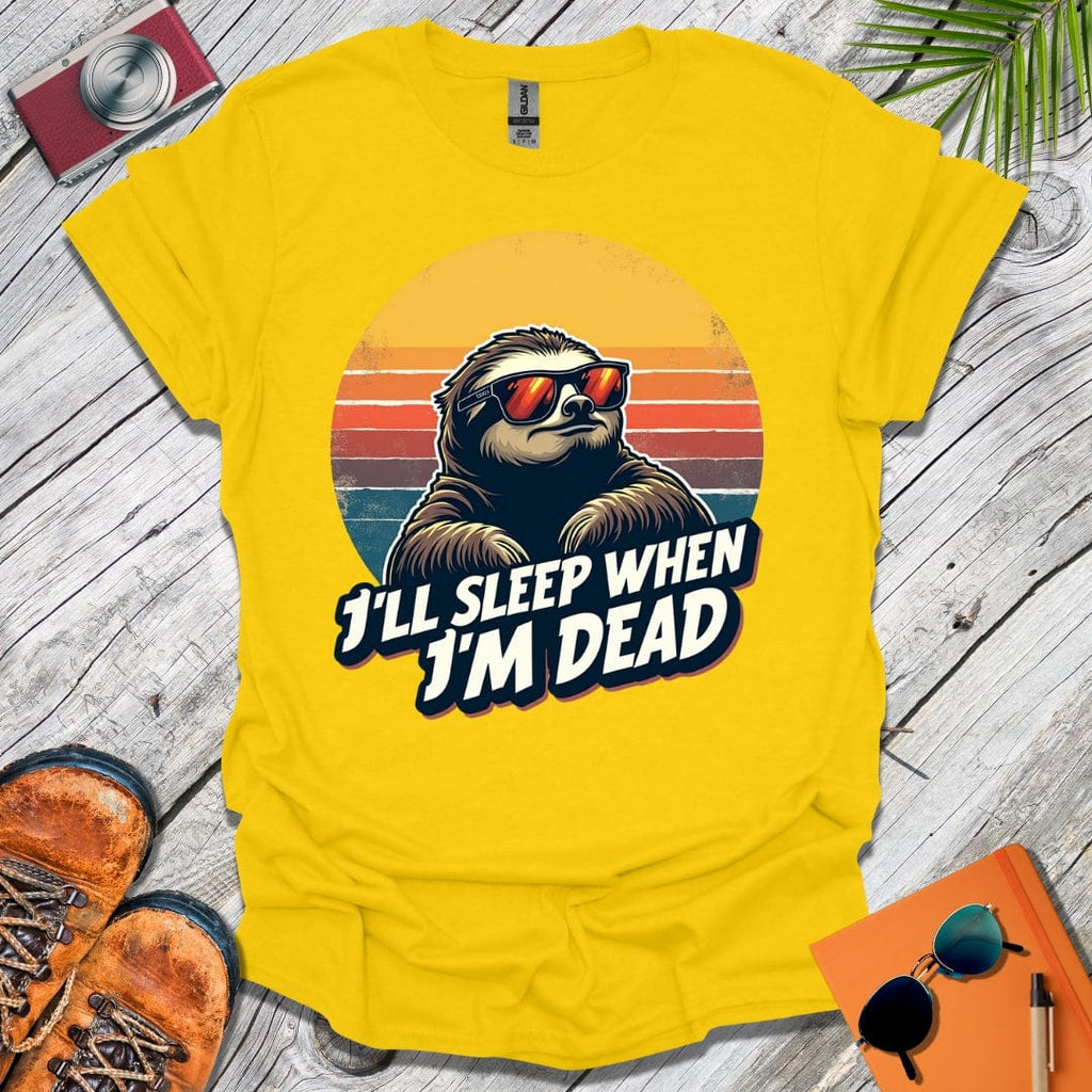 Sleep When I'm Dead T-Shirt