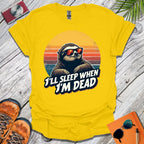 Sleep When I'm Dead T-Shirt