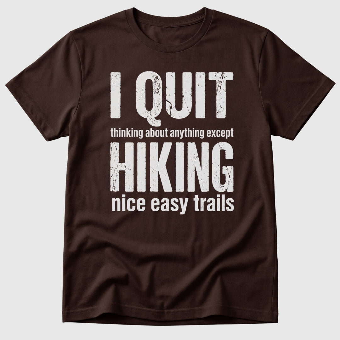 Quit Hiking T-Shirt