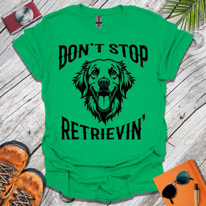 Don't Stop Retrievin' T-Shirt