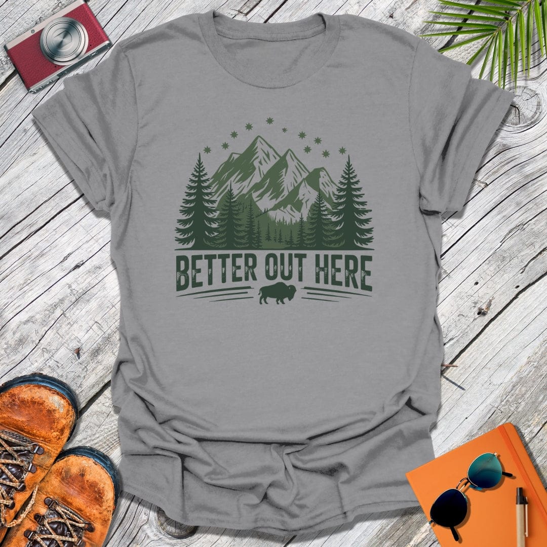 Better Out Here T-Shirt
