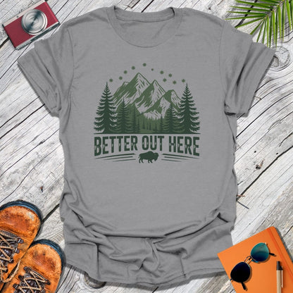 Better Out Here T-Shirt