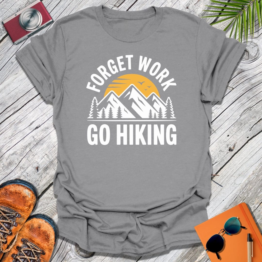 Forget Work T-Shirt