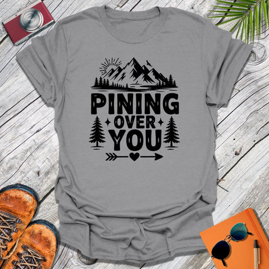 Pining Over You T-Shirt