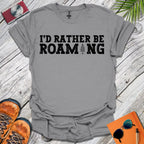 Rather Be Roaming T-Shirt