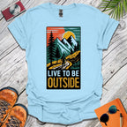 Live To Be Outside T-Shirt