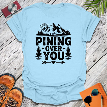 Pining Over You T-Shirt