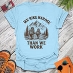 We Hike Harder T-Shirt