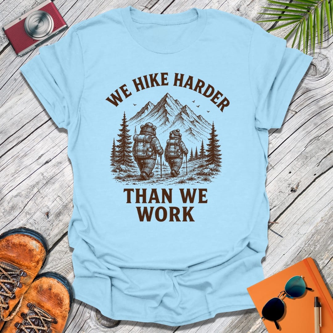 We Hike Harder T-Shirt
