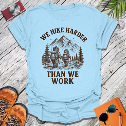 We Hike Harder T-Shirt