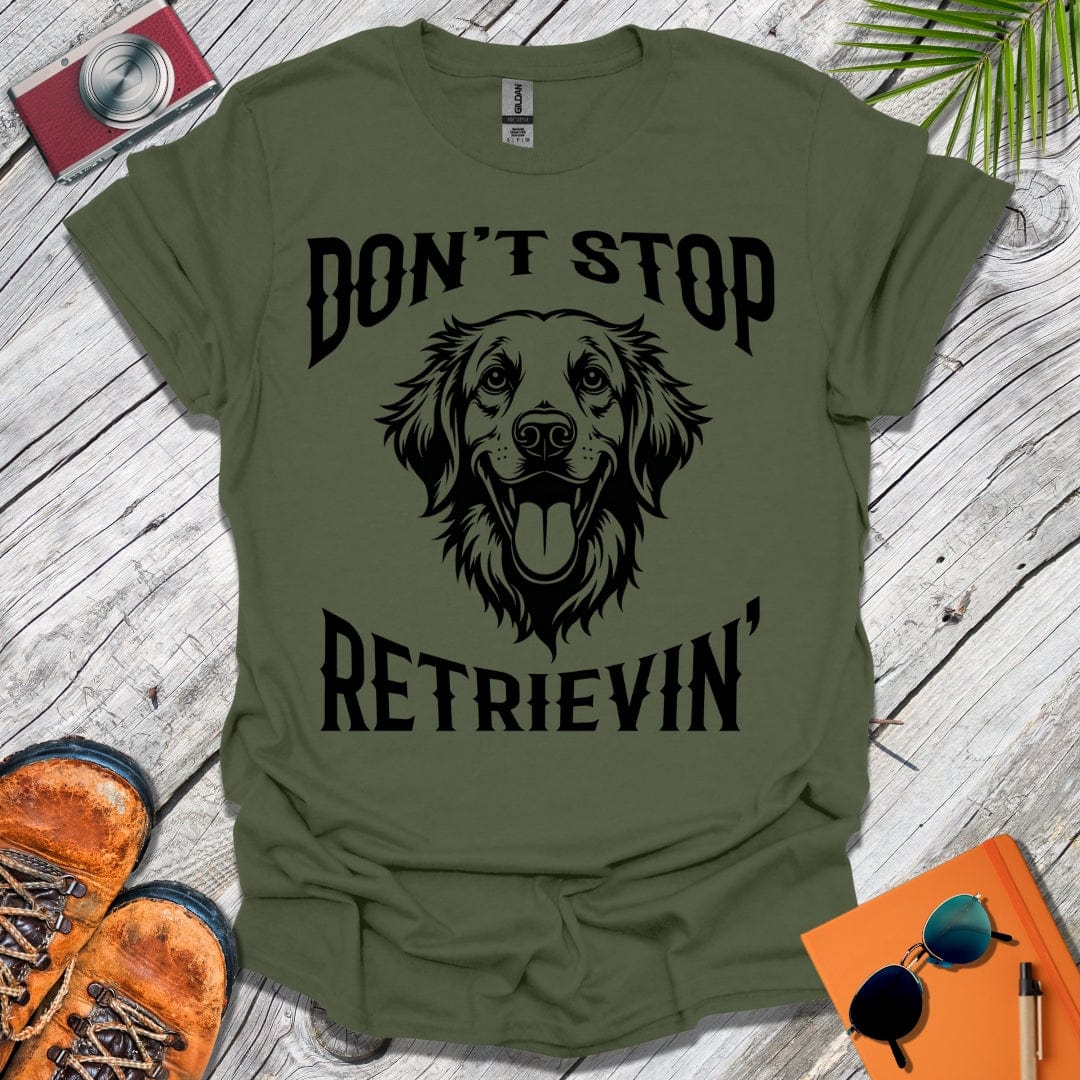 Don't Stop Retrievin' T-Shirt