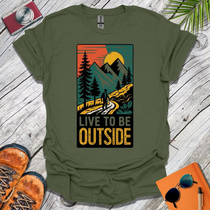 Live To Be Outside T-Shirt