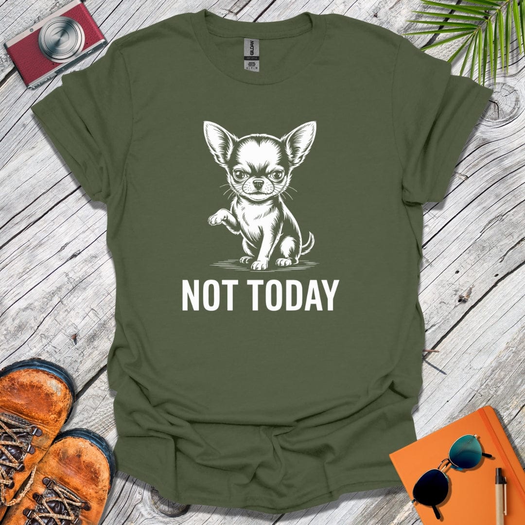Not Today Chihuahua T-Shirt